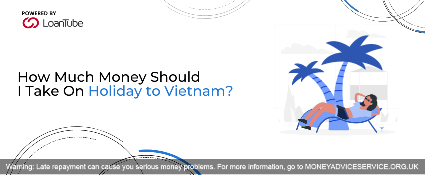How Much Money Should I Take On Holiday to Vietnam?